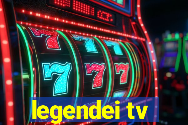 legendei tv